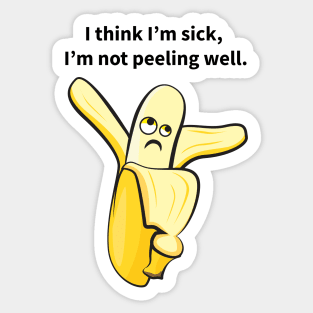 I Think I'm Sick, I'm Not Peeling Well Funny Sticker